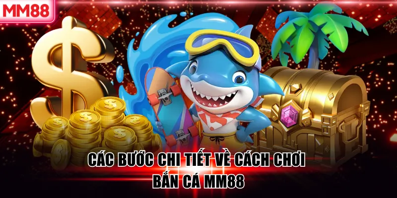 Bắn cá MM88 | Săn Boss Đỉnh Cao Không Trược Phát Nào 8 Các bước chi tiết về cách chơi bắn cá MM88