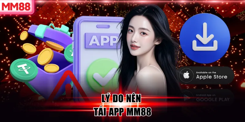 Tải APP MM88 | Download Nhanh, Cá Cược Tiện Lợi 13 Lý do nên tải app MM88