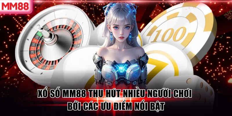 Xổ Số MM88 – Con Số May Mắn Thưởng Lớn Mỗi Ngày 6 Xổ số MM88 thu hút nhiều người chơi bởi các ưu điểm nổi bật