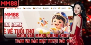 Cách Vào MM88 Bị Chặn An Toàn Và Bảo Mật Tuyệt Đối 100%